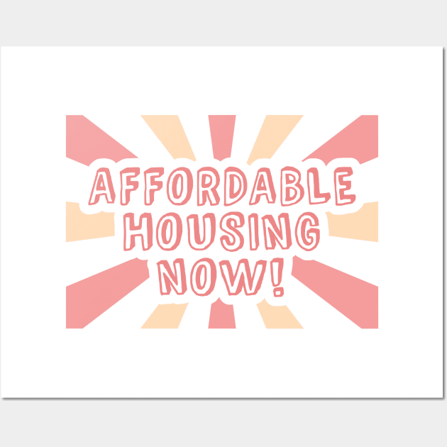 Affordable Housing Now - Housing Affordability Wall Art by Football from the Left